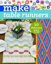 Make Table Runners 10 Delicious Quilts To Sew