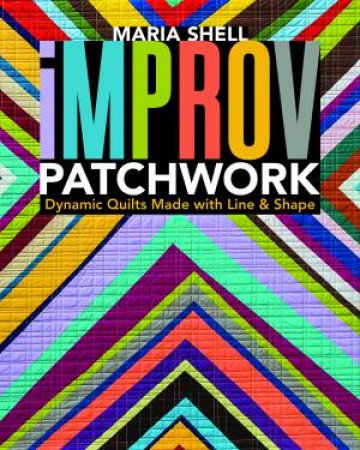 Improv Patchwork by Maria Shell