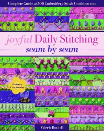 Joyful Daily Stitching, Seam By Seam by Valerie Bothell
