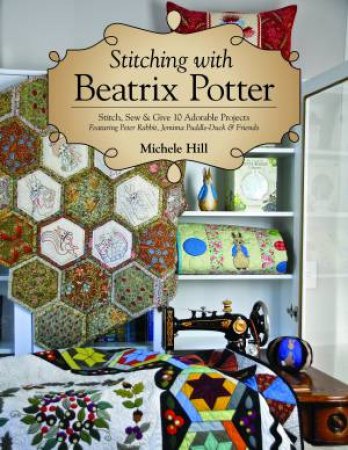 Stitching with Beatrix Potter by Michele Hill