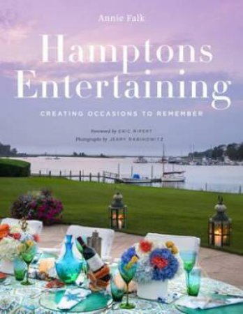 Hamptons Entertaining by Annie Falk
