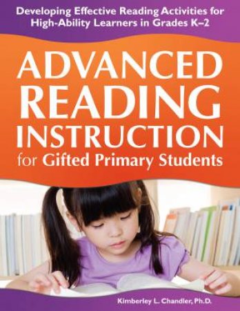 Advanced Reading Instruction For Gifted Primary Students by Kimberley Chandler