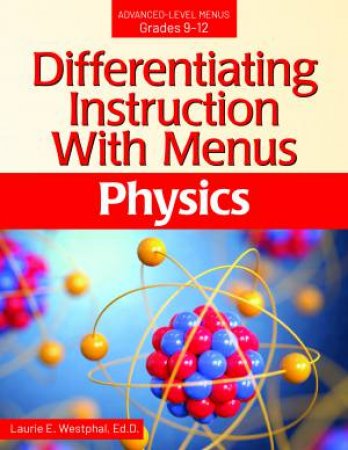 Differentiating Instruction With Menus - Physics by Laurie E. Westphal