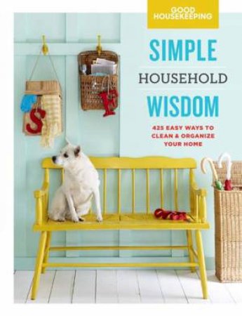 Good Housekeeping: Simple Household Wisdom by Good Housekeeping