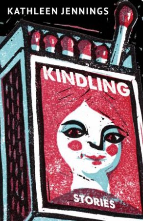 Kindling by Kathleen Jennings