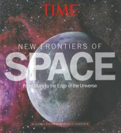 Time: New Frontiers Of Space by Lemonick Kluger & Michael Jeffrey