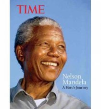 TIME Nelson Mandela A Heros Journey