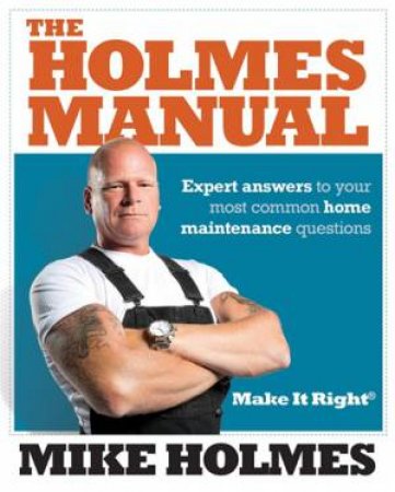 The Holmes Manual by Mike Holmes