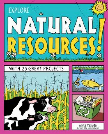 Explore Natural Resources! by Anita Yasuda