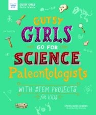Gutsy Girls Go For Science Paleontologists