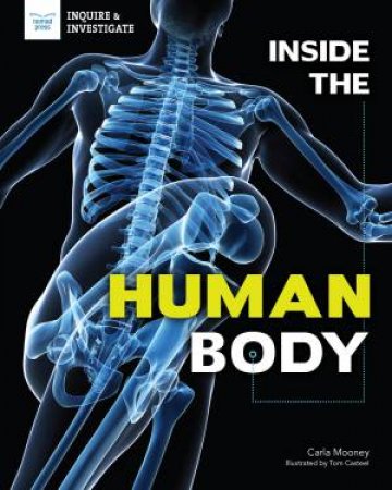Inside The Human Body by Carla Mooney & Tom Casteel
