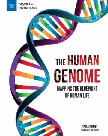 The Human Genome by Carla Mooney & Tom Casteel