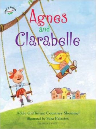 Agnes and Clarabelle by Adele Griffin, Courtney Sheinmel & Sara Palacios