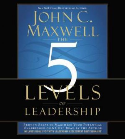 The 5 Levels of Leadership by John C. Maxwell