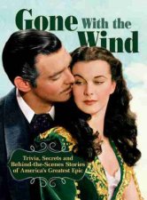 Gone With The Wind Trivia Secrets And BehindtheScenes Stories