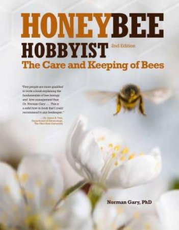 Honey Bee Hobbyist: The Care and Keeping of Bees by Gary Norman