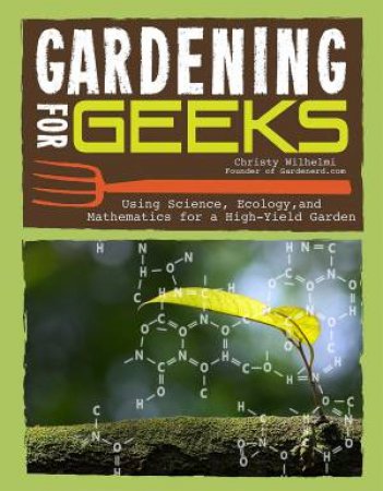 Gardening For Geeks by Christy Wilhelmi