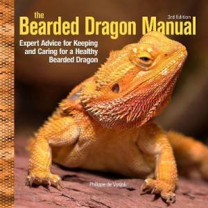 Bearded Dragon Manual, 3rd Edition by Philippe De Vosjoil