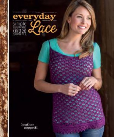 Everyday Lace by HEATHER ZOPPETTI