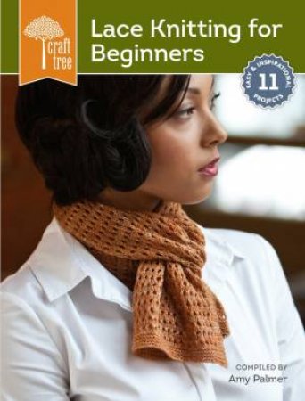 Craft Tree Lace Knitting For Beginners by AMY PALMER