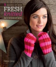 3 Skeins or Less  Fresh Knitted Accessories