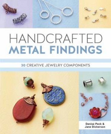 Handcrafted Metal Findings by DENISE PECK