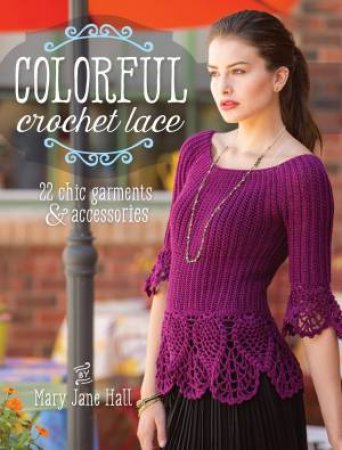 Colourful Crochet Lace by MARY JANE HALL