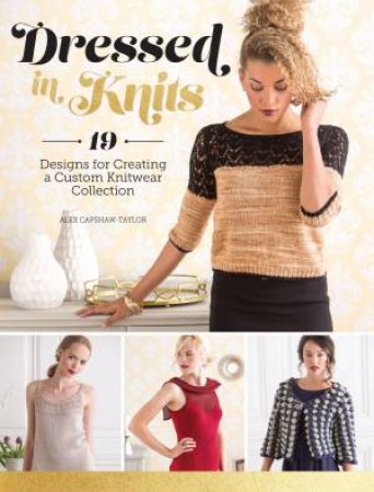 Dressed in Knits by ALEX CAPSHAW-TAYLOR