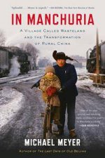 In Manchuria A Village Called Wasteland And The Transformation Of Rural China New Ed