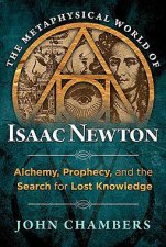 The Metaphysical World Of Isaac Newton