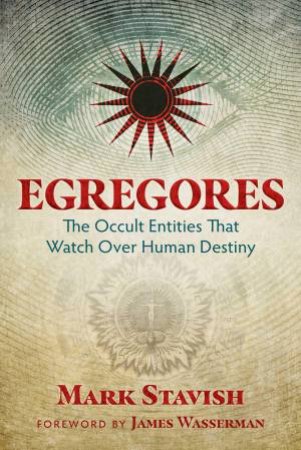 Egregores by Mark Stavish