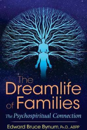 The Dreamlife Of Families by Edward Bruce Bynum & Carl A. Whitaker