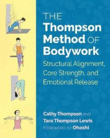 The Thompson Method Of Bodywork by Cathy Thompson & Tara Thompson Lewis