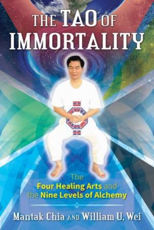 The Tao Of Immortality by Mantak Chia & William U. Wei