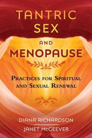 Tantric Sex And Menopause by Diana Richardson & Janet McGreever