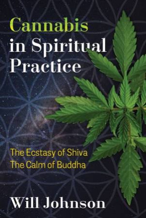 Cannabis In Spiritual Practice by Will Johnson