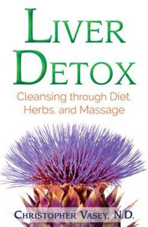 Liver Detox by N D. Christopher Vasey