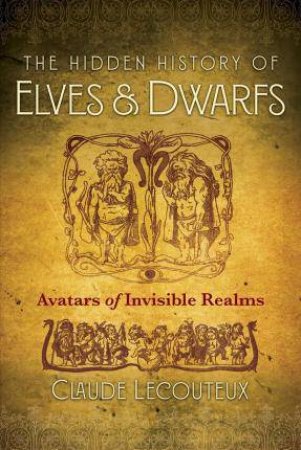 The Hidden History of Elves and Dwarfs by Claude Lecouteux