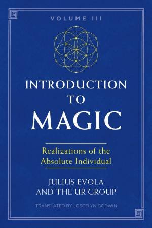 Introduction To Magic, Volume III by Julius Evola & Joscelyn Godwin