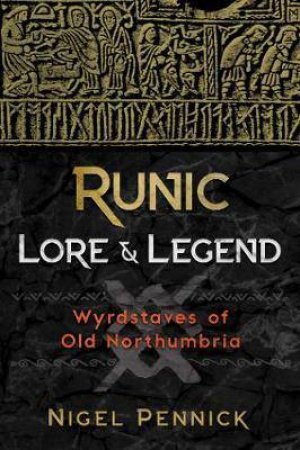 Runic Lore And Legend by Nigel Pennick