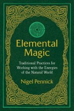 Elemental Magic Traditional Practices For Working With The Energies Of The Natural World
