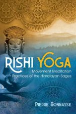 Rishi Yoga Movement Meditation Practices Of The Himalayan Sages