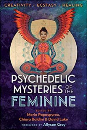 Psychedelic Mysteries Of The Feminine by Maria Papaspyrou
