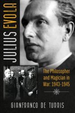Julius Evola The Philosopher And Magician In War 19431945