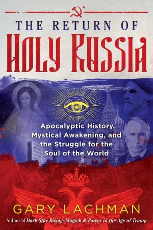 The Return Of Holy Russia by Gary Lachman