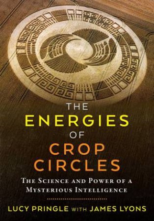 The Energies Of Crop Circles by Lucy Pringle