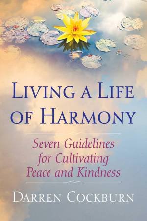 Living A Life Of Harmony by Darren Cockburn