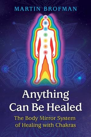 Anything Can Be Healed by Martin Brofman