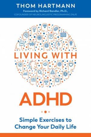 Living With ADHD by Thom Hartmann