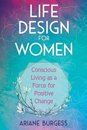 Life Design For Women by Ariane Burgess